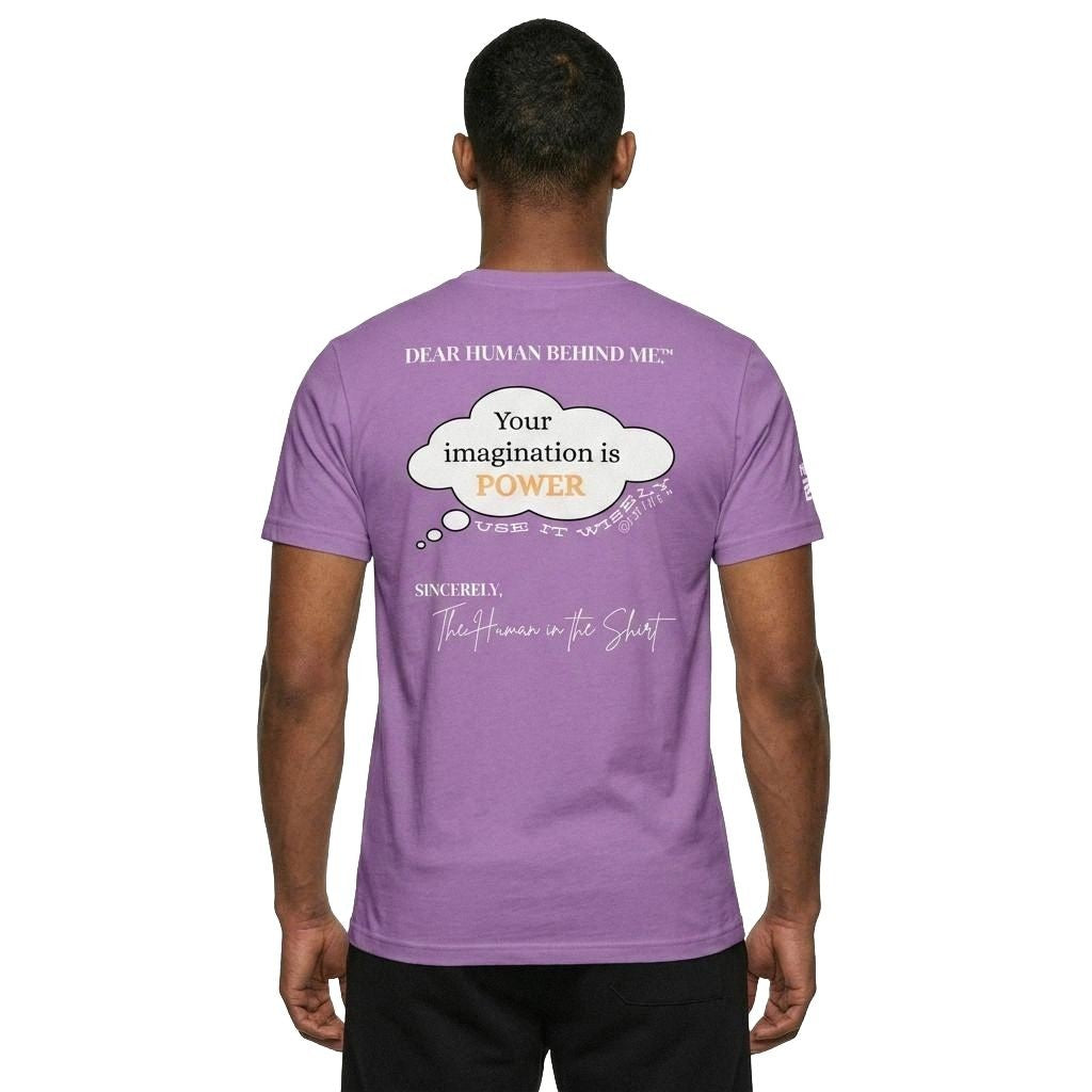 Model viewed from behind wearing Dear Human Behind Me, Message #6 Imagination is Power T-shirt in Lilac.
