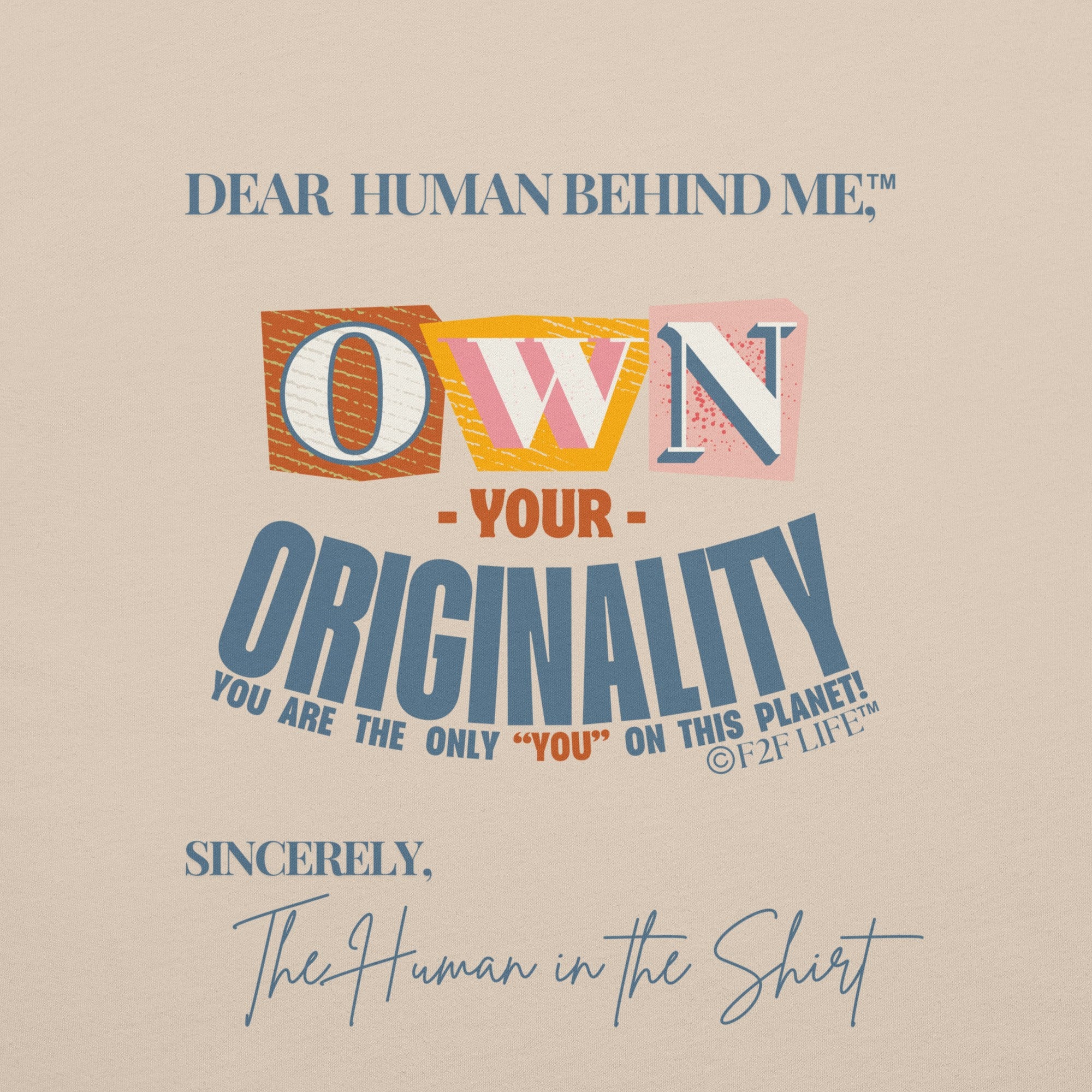 Graphic Design for Dear Human Behind Me, Message 3 Own Your Originality on Natural Shirt