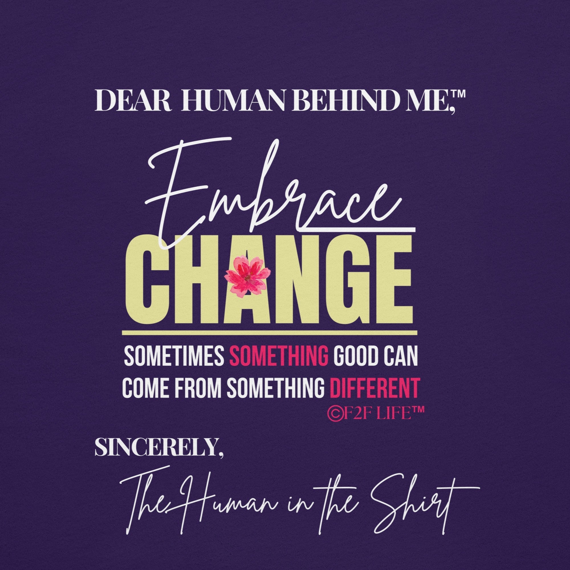 Graphic Design for Dear Human Behind Me, Message 8 Embrace Change on Purple Shirt