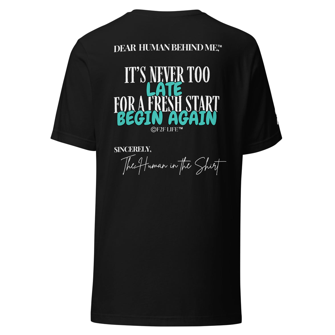 Dear Human Behind Me™ black shirt Message #09 begin again back view