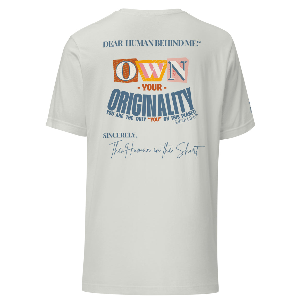 Dear Human Behind Me™ silver shirt Message #03 own your originality back view